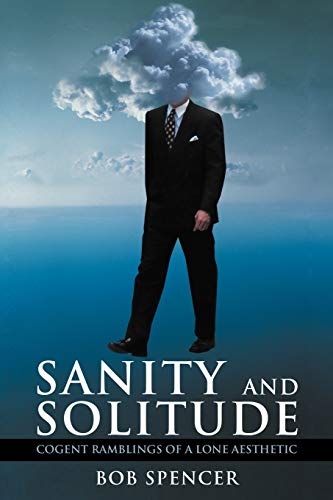 Sanity and Solitude: Cogent Ramblings Of A Lone Aesthetic
