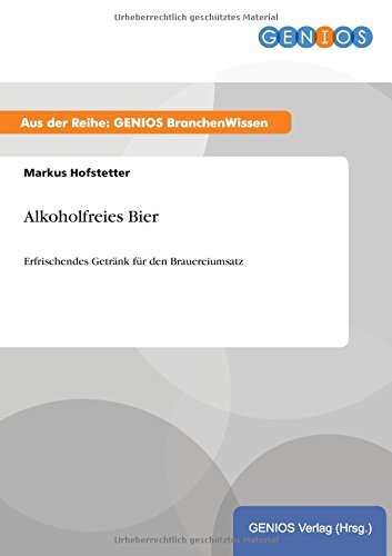 Alkoholfreies Bier: Erfrischendes Getränk für den Brauereiumsatz