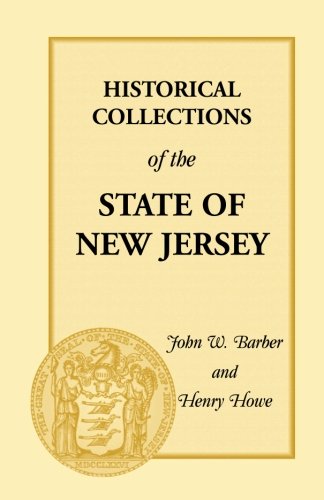 Historical Collections of the State of New Jersey: Containing Geographical Descriptions of Every Township in the State