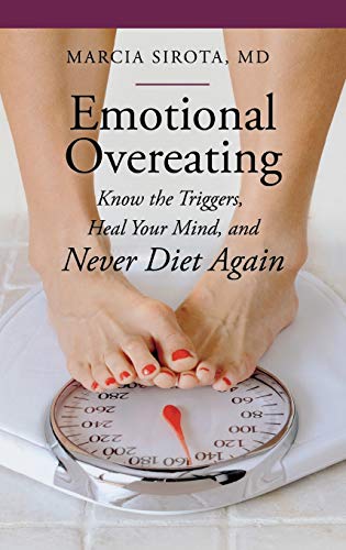 Emotional Overeating: Know the Triggers, Heal Your Mind, and Never Diet Again (The Praeger Series on Contemporary Health and Living)