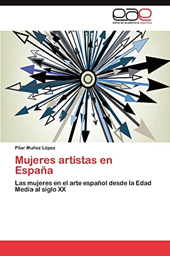 Mujeres artistas en España: Las mujeres en el arte español desde la Edad Media al siglo XX
