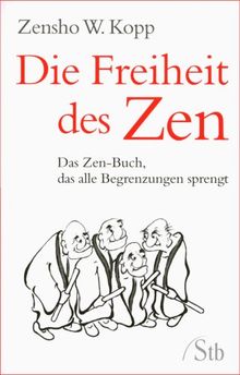 Die Freiheit des Zen - Das Zen-Buch, das alle Begrenzungen sprengt - (alte Ausgabe)