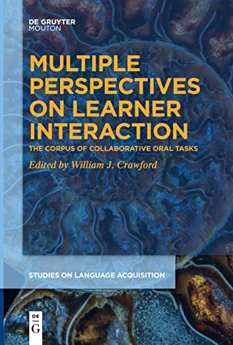 Multiple Perspectives on Learner Interaction: The Corpus of Collaborative Oral Tasks (Studies on Language Acquisition [SOLA], 60)