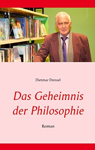 Das Geheimnis der Philosophie: Roman (Die Welt ohne Götter)