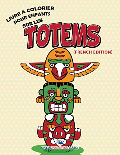 Livre à Colorier Pour Enfants Sur Les Totems
