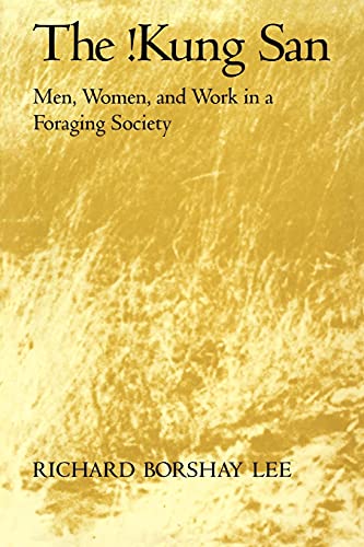 Richard Lee The !Kung San, Men, Women And Work In A Foraging Society