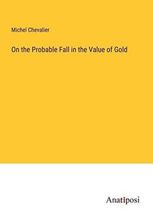 On the Probable Fall in the Value of Gold