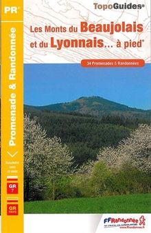 Les monts du Beaujolais et du Lyonnais... à pied : 34 promenades et randonnées