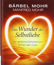 Das Wunder der Selbstliebe: Der geheime Schlüssel zum Öffnen aller Türen: Der geheime SchlÃ1/4ssel zum Ãffnen aller TÃ1/4ren (Einzeltitel)