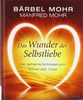 Das Wunder der Selbstliebe: Der geheime Schlüssel zum Öffnen aller Türen: Der geheime SchlÃ1/4ssel zum Ãffnen aller TÃ1/4ren (Einzeltitel)