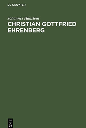 Christian Gottfried Ehrenberg: Ein Tagwerk auf dem Felde der Naturforschung des neunzehnten Jahrhunderts