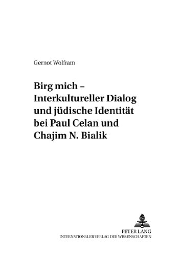 «Birg mich» - Interkultureller Dialog und jüdische Identität bei Paul Celan und Chajim N. Bialik (Pegisha - Begegnung / Pegisha - Encounters)