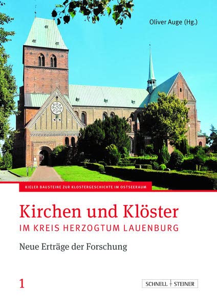 Kirchen und Klöster im Kreis Herzogtum Lauenburg: Neuer Erträge der Forschung: Neue Erträge der Forschung (Kieler Beiträge zur Klosterforschung im Ostseeraum)