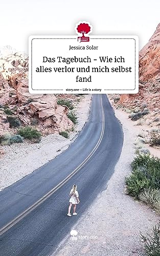 Das Tagebuch - Wie ich alles verlor und mich selbst fand. Life is a Story - story.one