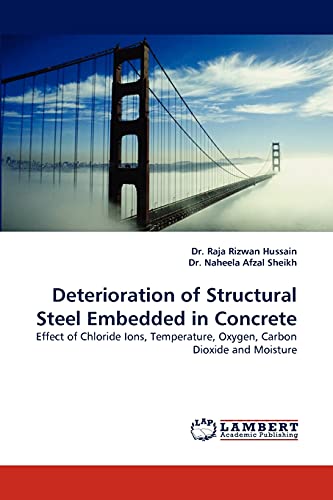 Deterioration of Structural Steel Embedded in Concrete: Effect of Chloride Ions, Temperature, Oxygen, Carbon Dioxide and Moisture