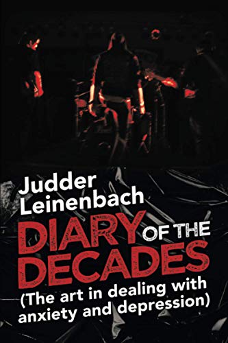 Diary of the Decades (The art in dealing with anxiety and depression)