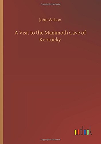 A Visit to the Mammoth Cave of Kentucky