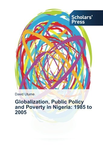 Globalization, Public Policy and Poverty in Nigeria: 1985 to 2005