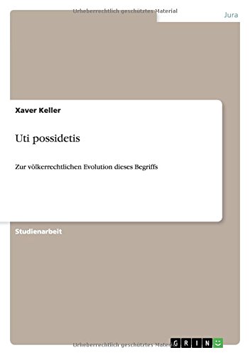 Uti possidetis: Zur völkerrechtlichen Evolution dieses Begriffs