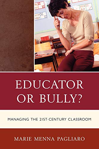 Educator or Bully?: Managing the 21st Century Classroom (Rowman Littlefield)