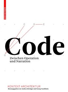 Code. Zwischen Operation und Narration (Kontext Architektur)