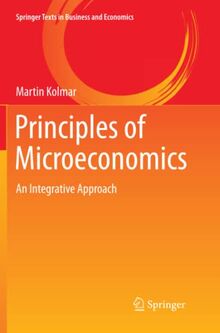 Principles of Microeconomics: An Integrative Approach (Springer Texts in Business and Economics)