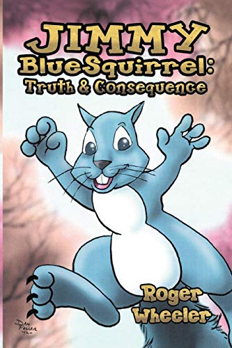 Jimmy BlueSquirrel: Truth and Consequence