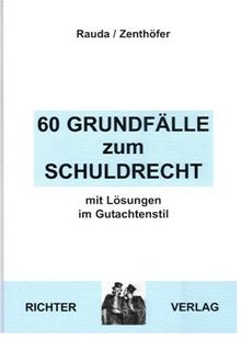 60 Fälle zum Schuldrecht: Mit Lösungen im Gutachtenstil