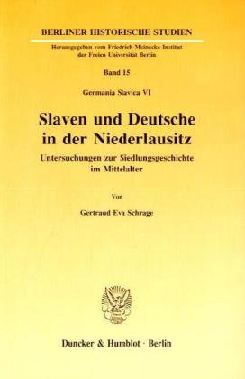 Slaven und Deutsche in der Niederlausitz.: Untersuchungen zur Siedlungsgeschichte im Mittelalter. (Germania Slavica VI). (Berliner Historische Studien)