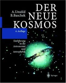 Der neue Kosmos: Einführung in die Astronomie und Astrophysik