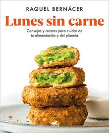 Lunes sin carne: Consejos y recetas para cuidar de tu alimentación y del planeta (Libro práctico)