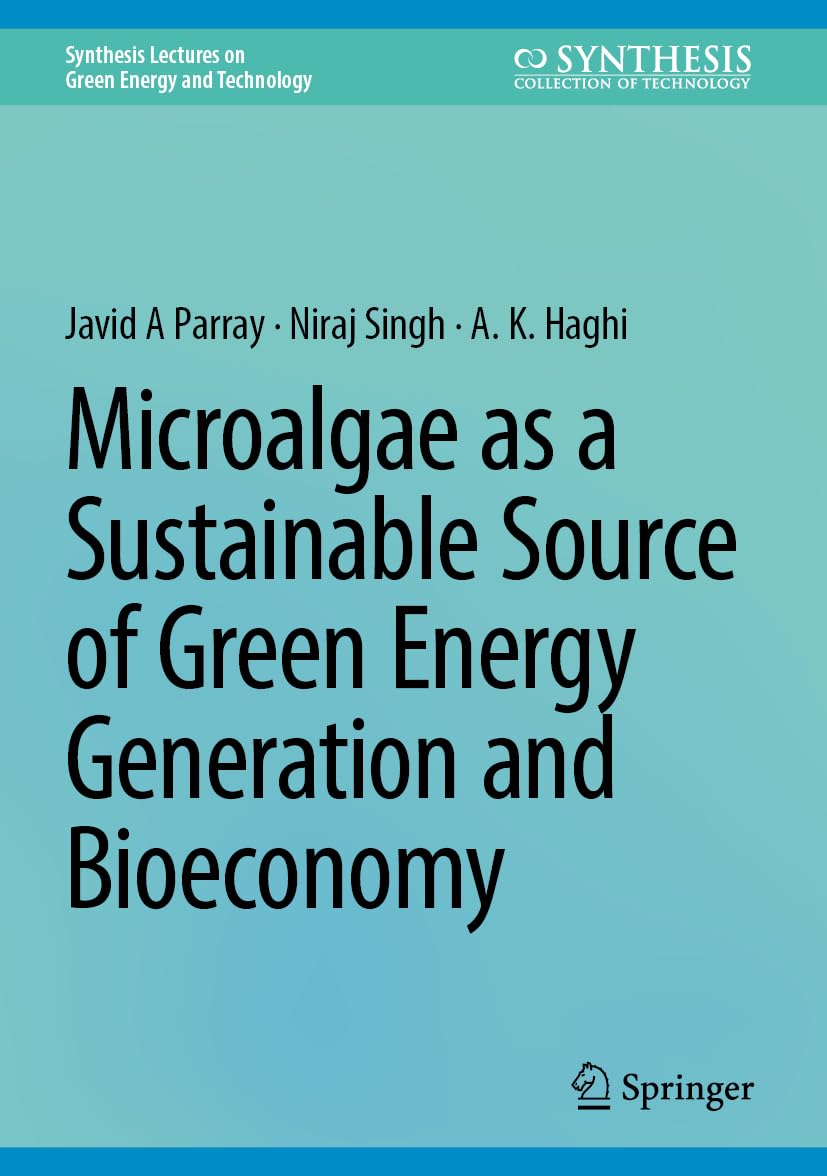 Microalgae as a Sustainable Source of Green Energy Generation and Bioeconomy (Synthesis Lectures on Green Energy and Technology)