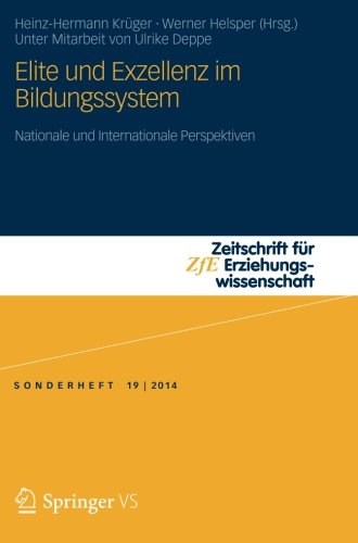 Elite und Exzellenz im Bildungssystem: Nationale und Internationale Perspektiven (Zeitschrift für Erziehungswissenschaft - Sonderheft) (German Edition)