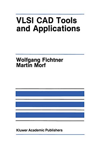 Vlsi Cad Tools and Applications (The Springer International Series in Engineering and Computer Science, 24, Band 24)