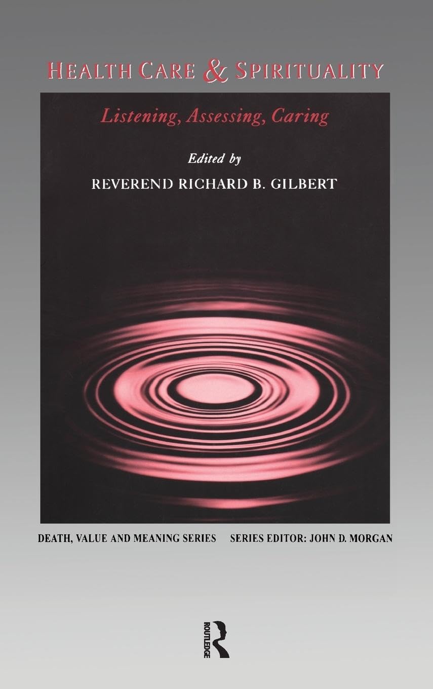 Health Care & Spirituality: Listening, Assessing, Caring (Death, Value and Meaning)