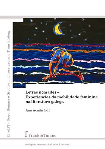 Letras nómades - Experiencias da mobilidade feminina na literatura galega (iBroLiT - Estudos Iberorrománicos de Literatura e Tradutoloxía)
