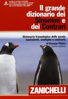 Il grande dizionario dei sinonimi e dei contrari. Dizionario fraseologico delle parole equivalenti, analoghe e contrarie