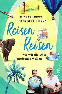 Reisen Reisen: Wie wir die Welt entdecken wollen | Das Buch zum erfolgreichsten deutschsprachigen Reise-Podcast »Reisen Reisen«