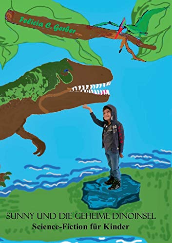 Sunny und die geheime Dinoinsel: Science-Fiction für Kinder