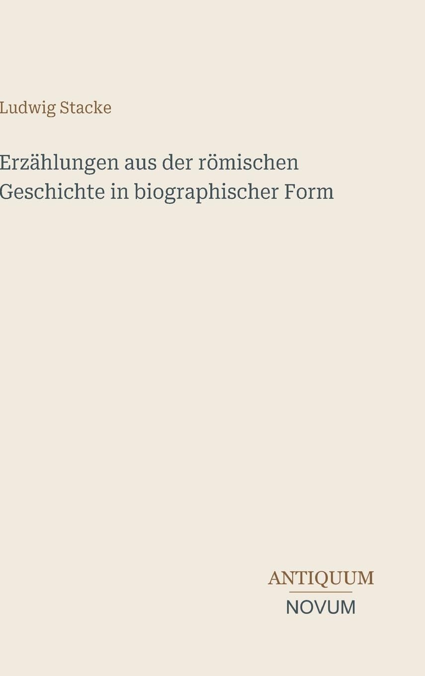 Erzählungen aus der römischen Geschichte in biographischer Form