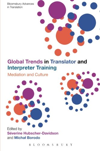 Global Trends in Translator and Interpreter Training: Mediation And Culture (Continuum Advances in Translation)