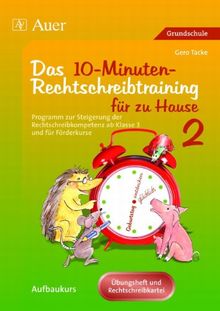 Das 10-Minuten-Rechtschreibtraining für zu Hause 2: Programm zur Steigerung der Rechtschreibkompetenz ab Klasse 3. Übungsheft und Rechtschreibkartei