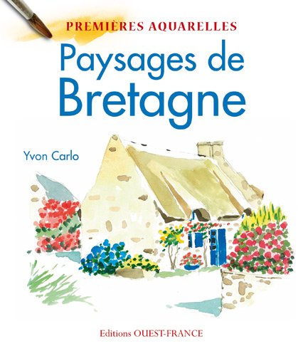 Mes Premières Aquarelles: Paysages De Bretagne