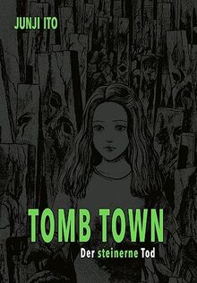 Tomb Town Deluxe: Der steinerne Tod | Schaurig-schöne Abgründe zum Gruseln... Elf neue Stories vom japanischen Meister des Horrormangas