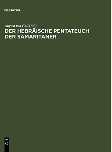Der hebräische Pentateuch der Samaritaner: I. Teil: Prolegomena und Genesis. - II. Teil: Exodus. - III. Teil: Leviticus. - IV. Teil: Numeri. - V. ... nebst Nachträgen und Verbesserungen