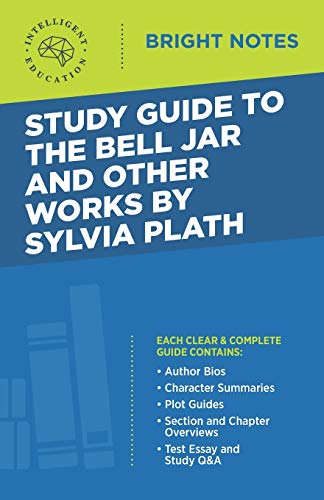 Study Guide to The Bell Jar and Other Works by Sylvia Plath (Bright Notes)