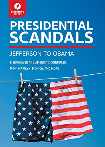 Presidential Scandals: Jefferson to Obama (Lightning Guides, Band 12)