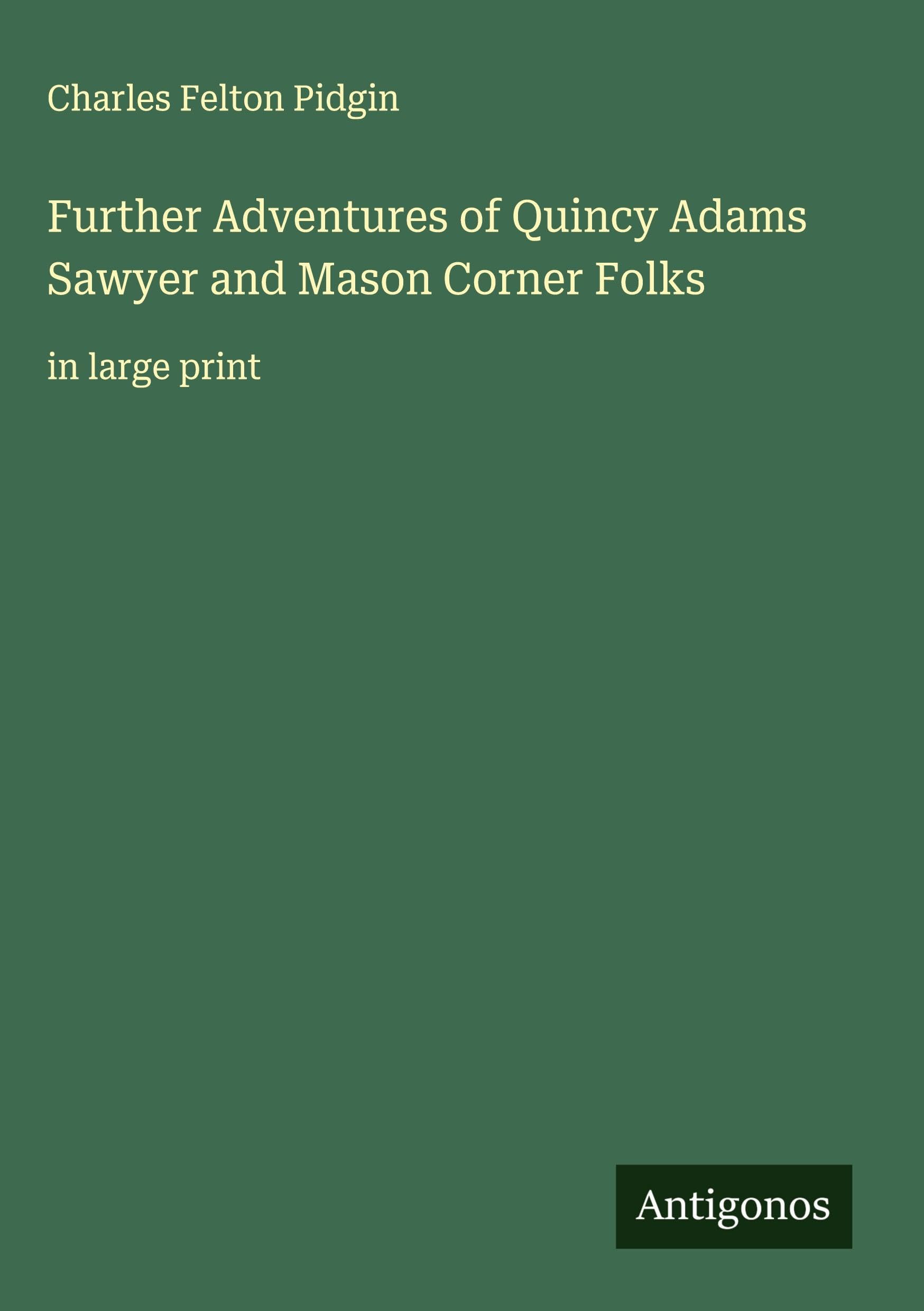 Further Adventures of Quincy Adams Sawyer and Mason Corner Folks: in large print