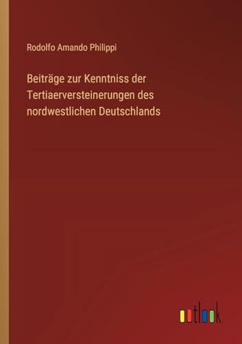 Beiträge zur Kenntniss der Tertiaerversteinerungen des nordwestlichen Deutschlands