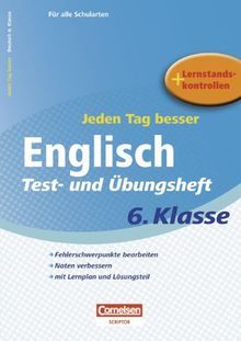 Jeden Tag besser - Englisch: 6. Schuljahr - Test- und Übungsheft mit Lernplan und Lernstandskontrollen: Mit entnehmbarem Lösungsteil